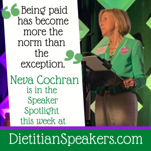 Dietitian Speaker Neva Cochran says Being paid has become more the norm than the exception.